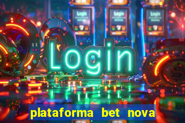 plataforma bet nova pagando no cadastro